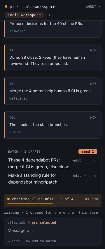 The agent panel: a pi session's thread with your messages and the agent's replies, a batch of two drafts, a progress line reading checking CI on #671, 2 of 4, and the composer with 4 PRs attached.