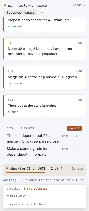 The agent panel: a pi session's thread with your messages and the agent's replies, a batch of two drafts, a progress line reading checking CI on #671, 2 of 4, and the composer with 4 PRs attached.